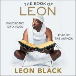 The Book of Leon Philosophy of a Fool, Leon Black
