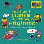 You Can't Dance to These Rhythms What Are Algorithms?, Brian P. Cleary