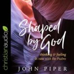Shaped by God, John Piper