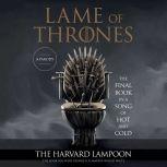 Lame of Thrones The Final Book in a Song of Hot and Cold, Joshua Manning