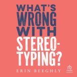 Whats Wrong with Stereotyping?, Erin Beeghly
