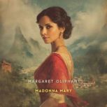 Madonna Mary, Volume 1, Margaret Oliphant