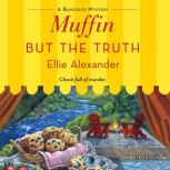 Muffin But the Truth, Ellie Alexander