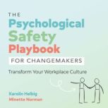 The Psychological Safety Playbook for..., Minette Norman
