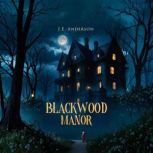 Blackwood Manor, J E Anderson