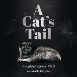 A Cats Tail, Josephine Spence, Ph.D