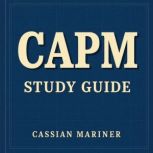 CAPM Study Guide, Cassian Mariner