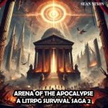 Arena of the Apocalypse  A LitRPG Su..., Sean Nixon