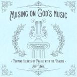 Musing on Gods Music, Scott Aniol