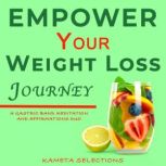 Empower Your Weight Loss Journey A G..., Kameta Selections