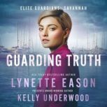 Guarding Truth, Lynette Eason