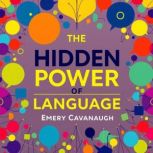 The Hidden Power of Language Transfo..., Emery Cavanaugh