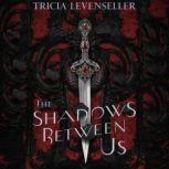 The Shadows Between Us, Tricia Levenseller