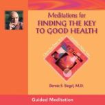 Meditations for Finding the Key to Go..., Bernie S. Siegel, MD