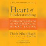 The Heart of Understanding, Twentieth Anniversary Edition Commentaries on the Prajaparamita Heart Sutra, Thich Nhat Hanh