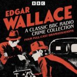 Edgar Wallace A Classic BBC Radio Cr..., Edgar Wallace