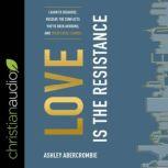 Love Is the Resistance, Ashley Abercrombie