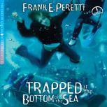 Trapped at the Bottom of the Sea, Frank E Peretti