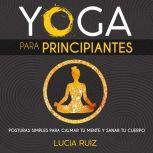 Yoga para principiantes Posturas sim..., Lucia Ruiz