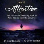 Law of Attraction The Science of Attracting More of Your Desires from the Universe, Jenny Hashkins