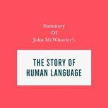 Summary of John McWhorter's The Story of Human Language, Swift Reads