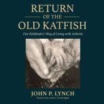 Return of the Old Katfish, John P. Lynch