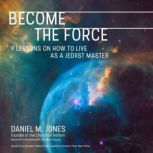 Become the Force, Daniel M. Jones