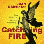 Catching Fire, Joan Chittister