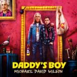 Daddys Boy, Michael David Wilson