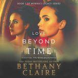 Love Beyond Time A Scottish Time Travel Romance, Bethany Claire