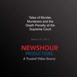 Tales of Murder, Murderers and the De..., PBS NewsHour