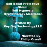 Self Belief Protective Shield Self Hy..., Key Guy Technology LLC