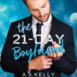 The 21Day Boyfriend, A. S. Kelly