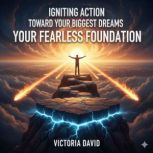 Igniting Action Toward Your Biggest D..., Victoria Davd