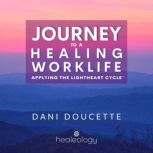 Journey to a Healing Worklife, Dani Doucette