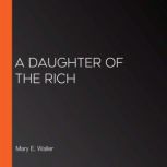 A Daughter of the Rich, Mary E. Waller