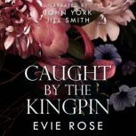 Caught by the Kingpin, Evie Rose