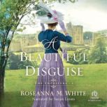 A Beautiful Disguise, Roseanna M. White