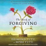The Book of Forgiving The Fourfold Path for Healing Ourselves and Our World, Desmond Tutu