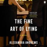 The Fine Art of Lying, Alexandra Andrews