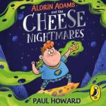 Aldrin Adams and the Cheese Nightmare..., Paul Howard