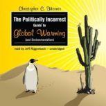 The Politically Incorrect Guide to Gl..., Christopher C. Horner