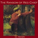 The Ransom of Red Chief, O. Henry