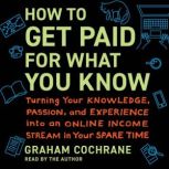 How to Get Paid for What You Know, Graham Cochrane