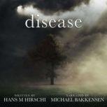 Disease, Hans M Hirschi