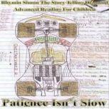 Patience Isn't Slow RHYMIN SIMON THE STORY TELLING DIAMOND Advanced Reading For Children, Lee Anthony Reynolds
