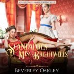 Scandalous Miss Brightwells Books 13..., Beverley Oakley