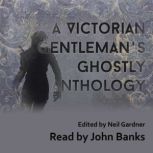 A Victorian Gentlemans Ghostly Antho..., W.W. Fenn