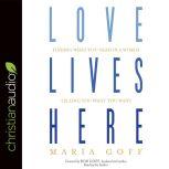 Love Lives Here, Maria Goff