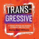 Transgressive, Rachel Anne Williams